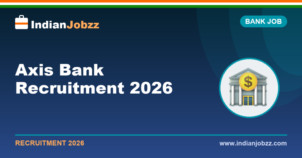 Axis Bank Recruitment 2026 – Young Bankers, RM & Fresher Jobs