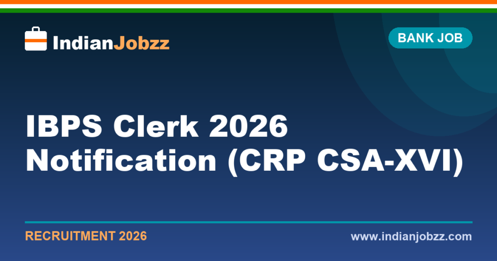 IBPS Clerk 2026 Notification (CRP CSA-XVI): Vacancies, Eligibility, Exam Dates & Apply Online