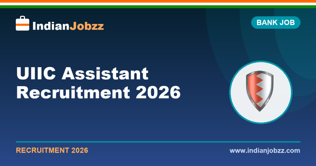 UIIC Assistant Recruitment 2026: Notification, Vacancy, Eligibility, Exam Pattern & How to Apply