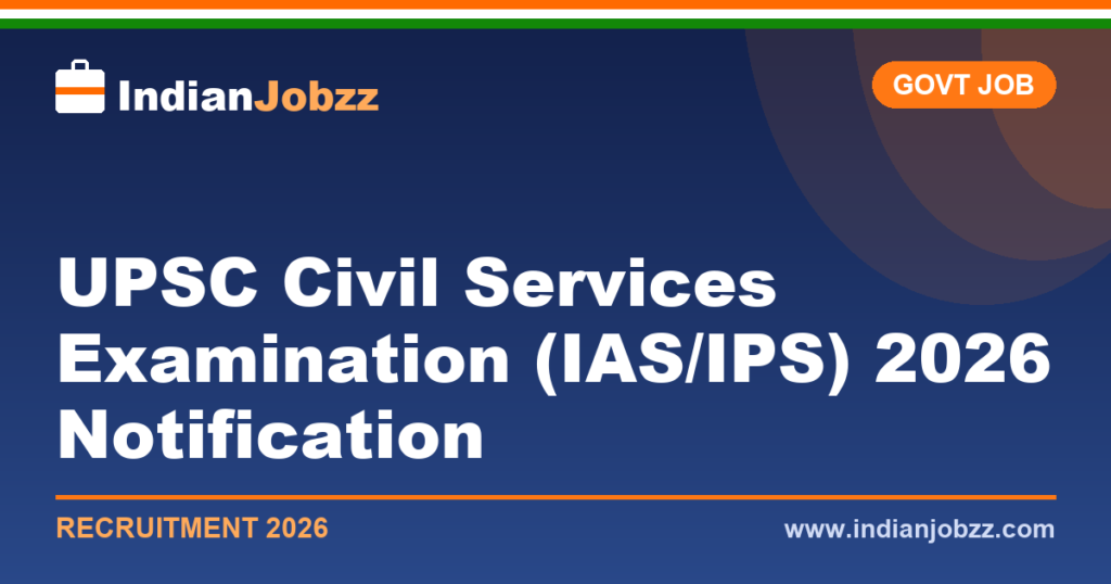 UPSC Civil Services Examination (IAS/IPS) 2026 Notification: 933 Vacancies, Dates, Eligibility & How to Apply